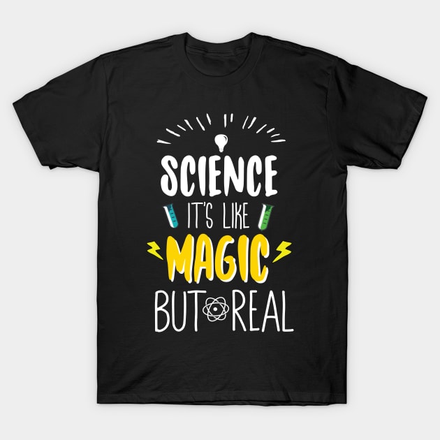 Science It's Like Magic But Real T-Shirt by Eugenex
